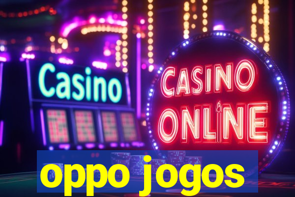 oppo jogos